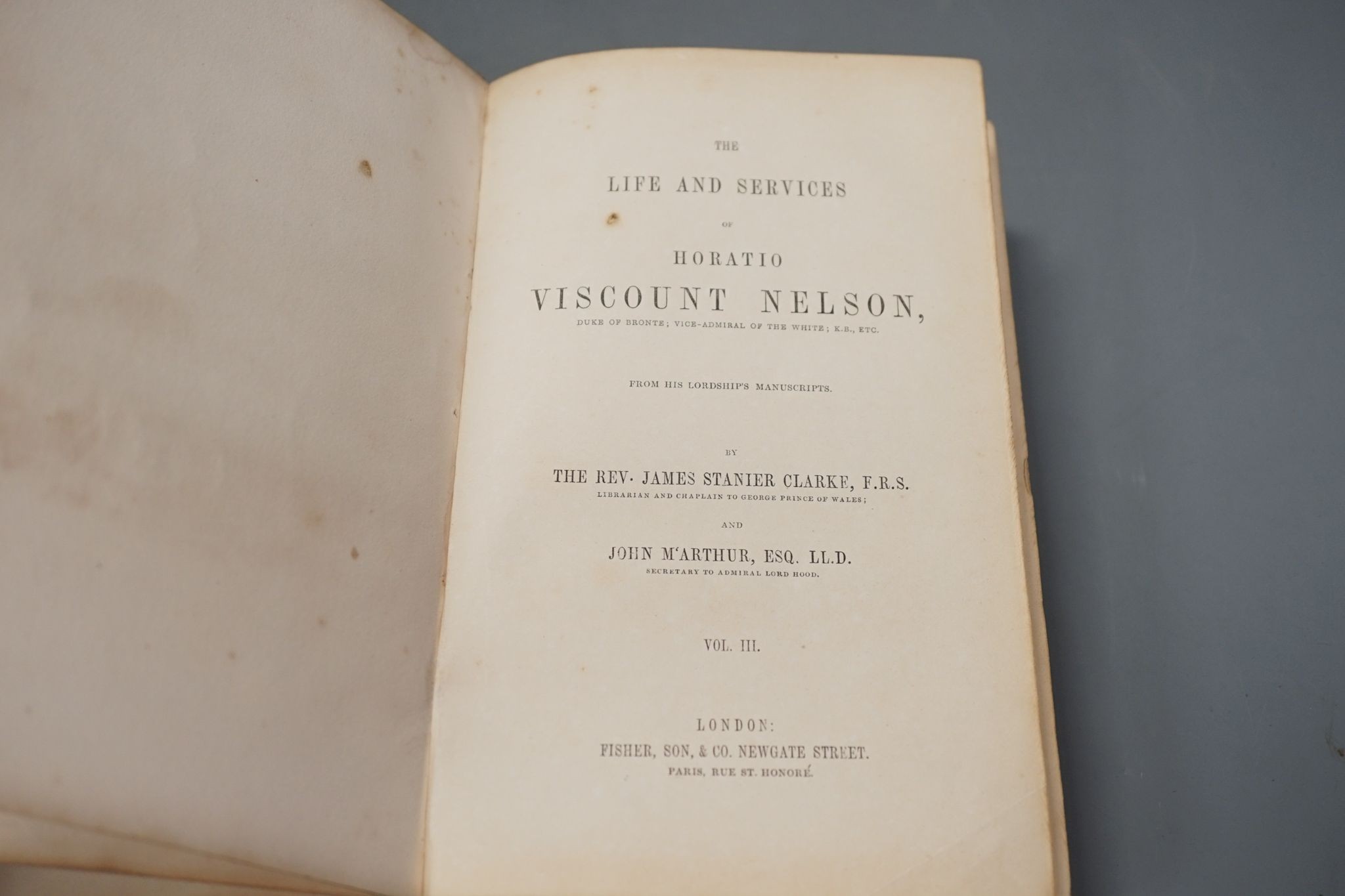 Clarke, Rev. James Stainer and M'Arthur, John - The Life and Services of Horatio Viscount Nelson ... (new edition), 3 vols, engraved pictorial and printed titles, 35 plates (but lacks Boulogne plan); contemp. diced calf,